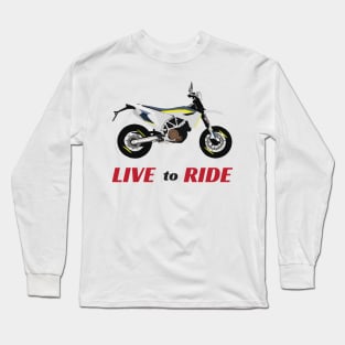 Motorcycle Husqvarna 701 quote Live To Ride Long Sleeve T-Shirt
